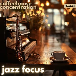Coffeehouse Concentration - Smooth Jazz Focus for Studying, Relaxation, and Productivity - Jazz Cafe Study and Focus