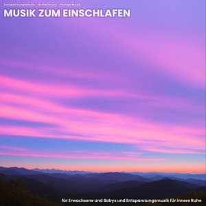 Musik zum Einschlafen für Erwachsene und Babys und Entspannungsmusik für innere Ruhe - Entspannungsmusik