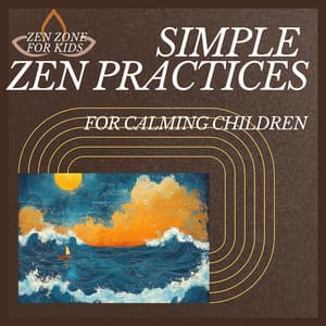 Simple Zen Practices for Calming Children - Zen Zone for Kids