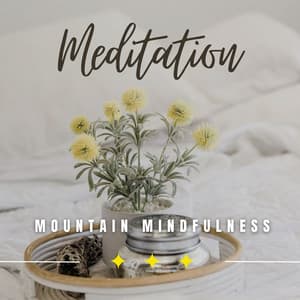 Mountain Mindfulness: Nature's Peaceful Meditation - Peaceful Nature Music