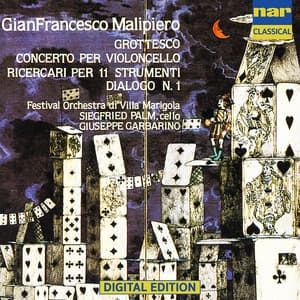 Gian Francesco Malipiero: Grottesco Per Piccola Orchestra , Conecrto Per Violoncello E Orchestra , Ricercari Per 11 Strumenti , Dialoghi N.1 - Gian Francesco Malipiero