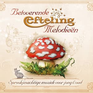 Betoverende Efteling Melodieën - Efteling