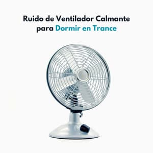 Ruido De Ventilador Calmante Para Dormir En Trance - Proyecto de ruido blanco