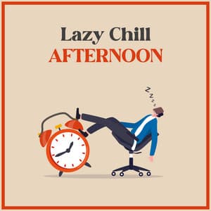 Lazy Chill Afternoon - Chill Out 2016