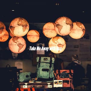 Take Me Away with Jazz - Vintage Jazz