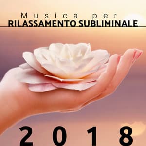 Musica per Rilassamento Subliminale 2018 - Relax Subliminale