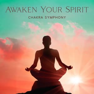Awaken Your Spirit: Chakra Symphony – Music For Growth With 432 Hz Vibrational Healing - Binaural Beats Collection