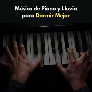 Música De Piano Y Lluvia Para Dormir Mejor - Lluvia Para Dormir Mejor