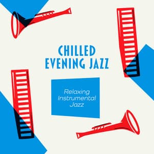 Chilled Evening Jazz - Relaxing Instrumental Jazz
