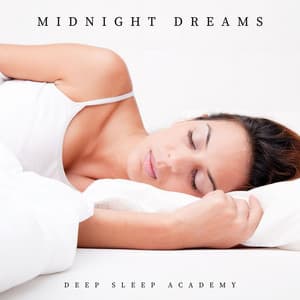 Midnight Dreams: Ambient Sleep Music - Deep Sleep Academy