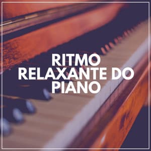 Ritmo Relaxante do Piano - Piano para Relaxar