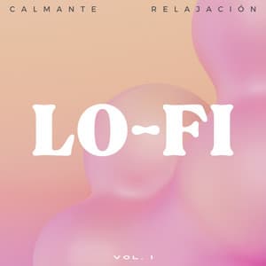 Lofi: Calmante Relajación Vol. 1 - Vibraciones lofi