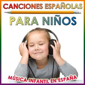 Canciones Españolas para Niños. Música Infantil en España - Leticia Sabater