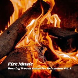 Fire Music: Burning Woosh Sound for Relaxation Vol. 1 - Relax Radio 1