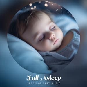 Fall Asleep - Sleeping Baby Music