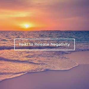 Reiki to Release Negativity - Therapy Spa Music Paradise