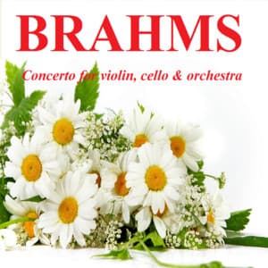 Brahms - Concerto for violin, cello & orchestra - Johannes Brahms