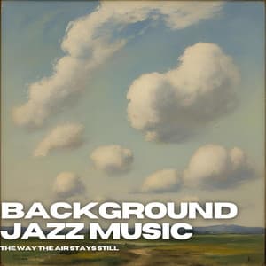 The Way the Air Stays Still - Background Jazz Music