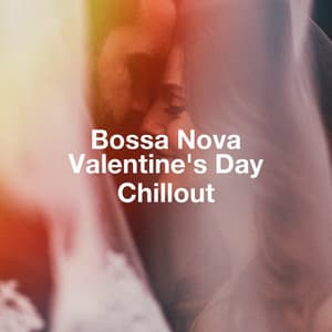 Bossa Nova Valentine'S Day Chillout - Love Affair