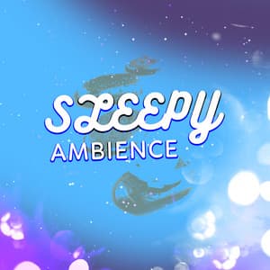 Sleepy Ambience - Sleepy Sounds