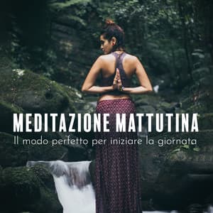 Meditazione mattutina: Il modo perfetto per iniziare la giornata – Armonia, Equilibrio, Rilassamento, Natura e musica curativa - Bella zen rilassante