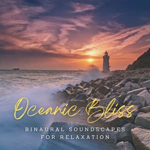 Ambient Oceanic Bliss: Binaural Soundscapes for Relaxation - Binaural Boy