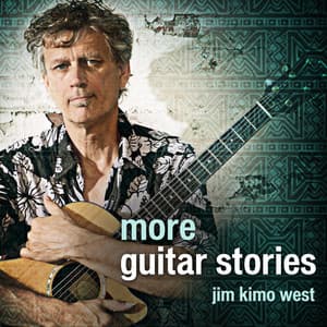 More Guitar Stories - Jim "Kimo" West
