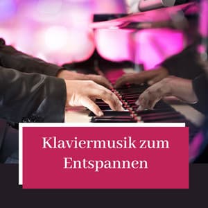 Klaviermusik zum Entspannen - Klaviermusik Entspannen