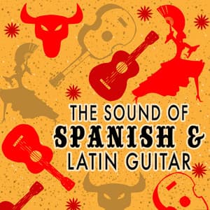 The Sound of Spanish & Latin Guitar - Spanish Latino Rumba Sound
