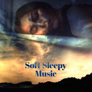 Soft Sleepy Music - Soft Music