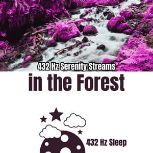 432 Hz Serenity Streams in the Forest - 432 Hz Sleep