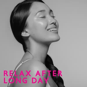 Relax After Long Day: Balance and Harmony for Your Body and Mind - Stress Relieving Music Consort