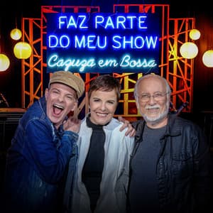Faz Parte do Meu Show - Cazuza Em Bossa - Leila Pinheiro
