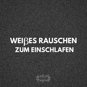 Weißes Rauschen zum Einschlafen - Weißes Rauschen