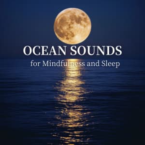 Ocean Sounds for Mindfulness and Sleep - Ocean Waves for Deep Sleep