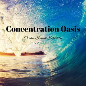 Concentration Oasis: Ocean Sound Serenity - Ocean Currents
