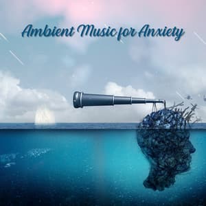 Ambient Music for Anxiety: A Space to Relax, De-Stress and Escape from Reality - Relaxation - Ambient
