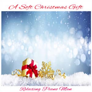 A Soft Christmas Gift - Relaxing Piano Man