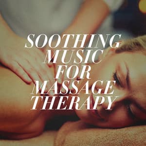 Soothing Music for Massage Therapy - Erotic Massage Ensemble