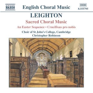 Leighton: Easter Sequence  / Crucifixus Pro Nobis - Kenneth Leighton