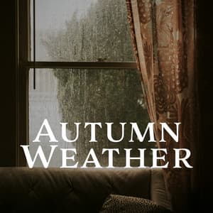 Autumn Weather: Crisp Fall Days, Autumn Sleep and Meditation - Calm Music Masters