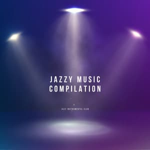Jazzy Music Compilation - Jazz Instrumental Club