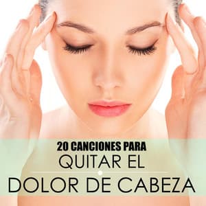 20 Canciones para Quitar el Dolor de Cabeza - La Mejor Música Celestial de Sanación y Liberación - Siesta del Mar