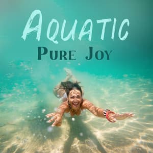 Aquatic Pure Joy: Feel Soothe by Water Sounds - Tropical Ocean Waves Oasis