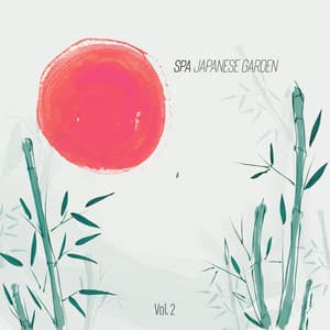 Spa Japanese Garden Vol. 2 – Healing Sounds Therapy, Relaxation Meditation, Deep Massage, Garden Mood - Zen Spa Zen Relaxation Zen Massage
