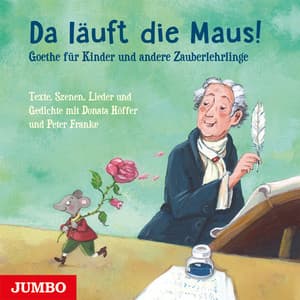 Da läuft die Maus! Goethe für Kinder und andere Zauberlehrlinge - Donata Höffer