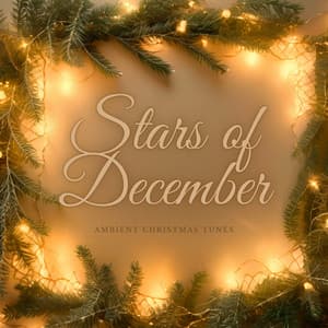 Stars of December: Ambient Christmas Tunes - Christmas Jazz Holiday Music