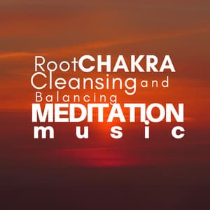 Root Chakra Cleansing and Balancing Meditation Music - Chakra Chants