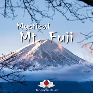 Mystical Mt. Fuji: Musical Ascent to Serenity - Japanese Relax