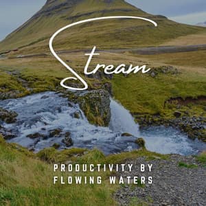 Workstream Harmony: Productivity by Flowing Waters - Working from Home